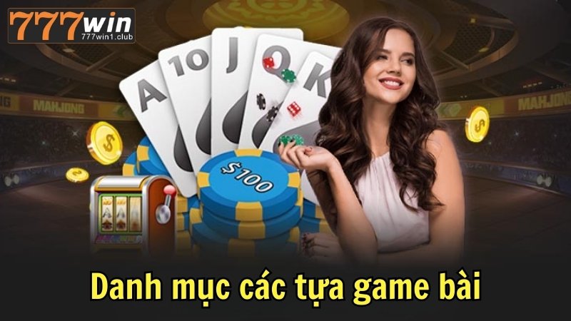 Danh mục các tựa game bài 777win