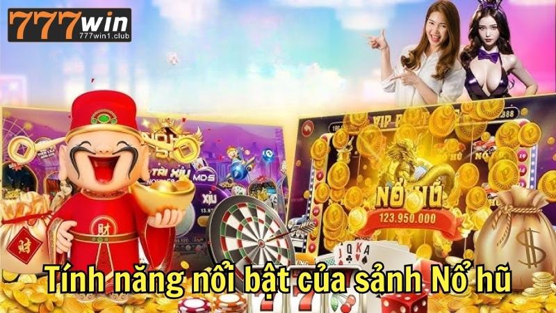 Tính năng nổi bật của sảnh Nổ hũ 777win