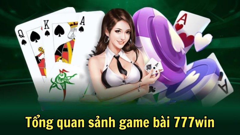 Tổng quan sảnh game bài 777win